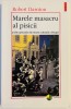 Marele masacru al pisicii ... - Robert Darnton