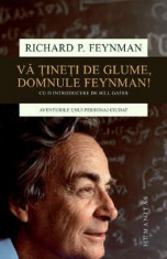 Va tineti de glume, domnule Feynman! - Richard P. Feynman foto