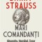 Mari comandanti. Alexandru, Hannibal, Cezar si arta conducerii &ndash; Barry Strauss