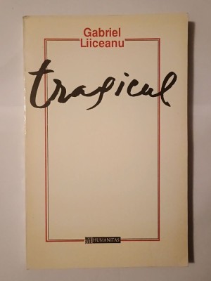 Gabriel Liiceanu (dedicație pt. Ștefan Radof; autograf) - Tragicul: o fenomenologie a limitei și depășirii (c&amp;acirc;teva sublinieri) foto