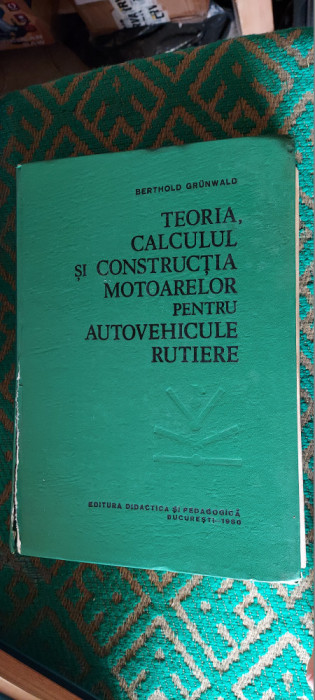 TEORIA, CALCULUL SI CONSTRUCTIA MOTOARELOR PENTRU AUTOVEHICULE RUTIERE GRUNWALD