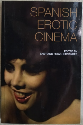 SPANISH EROTIC CINEMA edited by SANTIAGO FOUZ-HERNANDEZ (EDINBURGH UNIV. 2018) foto
