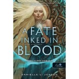 A Fate Inked in Blood - V&eacute;rbe vetett sors - A sorstalanok kr&oacute;nik&aacute;ja 1. - Danielle L. Jensen