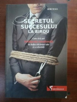 Secretul succesului la birou- Bob Wall foto