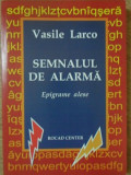 SEMNALUL DE ALARMA. EPIGRAME ALESE-VASILE LARCO