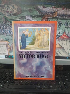 Victor Hugo, Encyclopedie par l&amp;#039;image, Hachette, Paris 1927, 243 foto