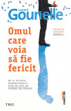 Omul care voia sa fie fericit | Laurent Gounelle, Trei