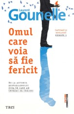 Omul care voia sa fie fericit | Laurent Gounelle