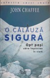 O CALAUZA SIGURA. OPT PASI CATRE IMPLINIREA IN VIATA-JOHN CHAFFEE