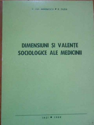 Dimensiuni Si Valente Sociologice Ale Medicinii - C.gh. Marinescu R. Duda ,289400 foto