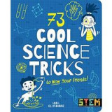 73 Cool Science Tricks to Wow Your Friends