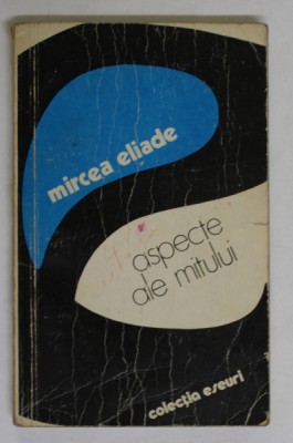 ASPECTE ALE MITULUI de MIRCEA ELIADE , 1978 foto