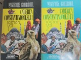 Caderea Constantinopolului Vintila Corbul 2 volume, 1993, Alta editura