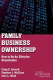 Family Business Ownership: How to Be an Effective Shareholder