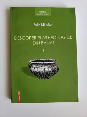 Felix Milleker, Descoperiri Arheologice in Banat, Resita, Cluj, 2013 foto