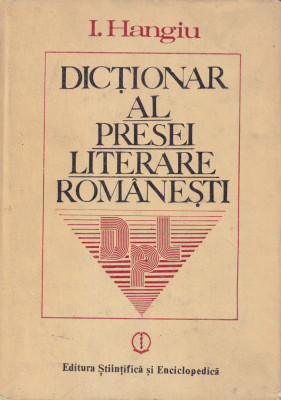 DICȚIONAR AL PRESEI LITERARE ROM&amp;Acirc;NEȘTI (1790-1982) foto