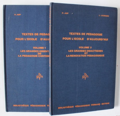 TEXTES DE PEDAGOGIE POUR L &amp;#039;ECOLE D &amp;#039;AUJOURD &amp;#039; HUI par P. JUIF et L. LEGRAND , VOLUMELE I - II , 1974 foto