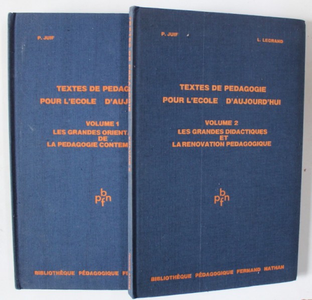 TEXTES DE PEDAGOGIE POUR L &#039;ECOLE D &#039;AUJOURD &#039; HUI par P. JUIF et L. LEGRAND , VOLUMELE I - II , 1974