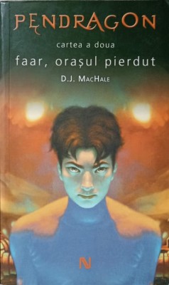 PENDRAGON. CARTEA A DOUA: FAAR, ORASUL PIERDUT-D.J. MACHALE-236517 foto