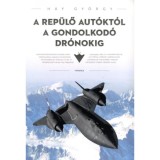 A rep&uuml;lő aut&oacute;kt&oacute;l a gondolkod&oacute; dr&oacute;nokig - H&aacute;y Gy&ouml;rgy