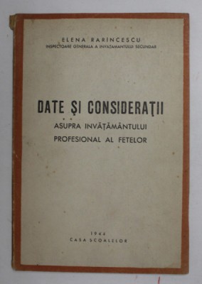DATE SI CONSIDERATII ASUPRA INVATAMANTULUI PROFESIONAL AL FETELOR de ELENA RARINCESCU , 1944 foto