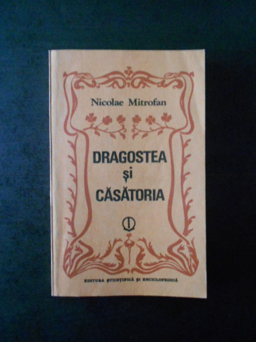 NICOLAE MITROFAN - DRAGOSTEA SI CASATORIA