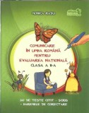 Comunicare in limba romana pentru Evaluarea nationala, clasa a II-a - Monica Radu