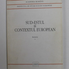 INSTITUTUL DE STUDII SUD - EST EUROPENE - SUD - ESTUL SI CONTEXTUL EUROPEAN , BULETIN III , 1995