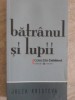 BATRANUL SI LUPII-JULIA KRISTEVA-206415