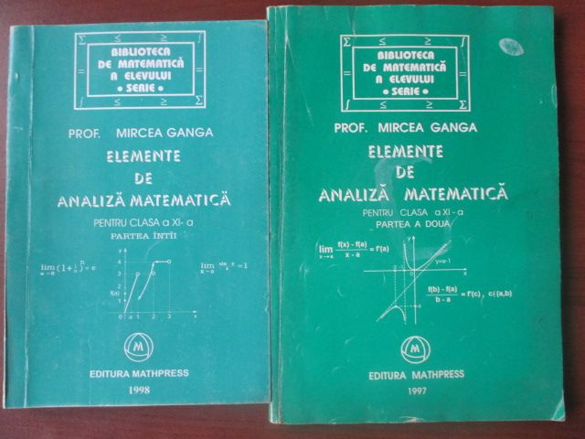 Elemente de analiza matematica pentru clasa a XI-a 2 volume-Mircea Ganga