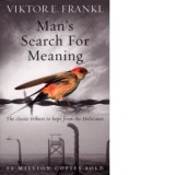 Man&#039;s Search For Meaning : The classic tribute to hope from the Holocaust - Viktor E. Frankl