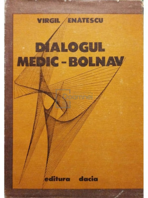 Virgil Enatescu - Dialogul medic-bolnav (editia 1981) foto