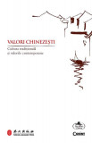 Valori chinezești. Cultura tradițională și valorile contemporane - Paperback brosat - *** - Corint