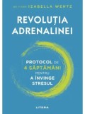 Cumpara ieftin Precomanda - Revolutia adrenalinei. Protocol de 4 saptamani pentru a invinge stresul/Izabella Wentz