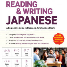 Reading & Writing Japanese: A Beginner's Guide to Hiragana, Katakana and Kanji (Free Online Audio and Downloadable Flash Cards)