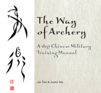 The Way of Archery: A 1637 Chinese Military Training Manual foto