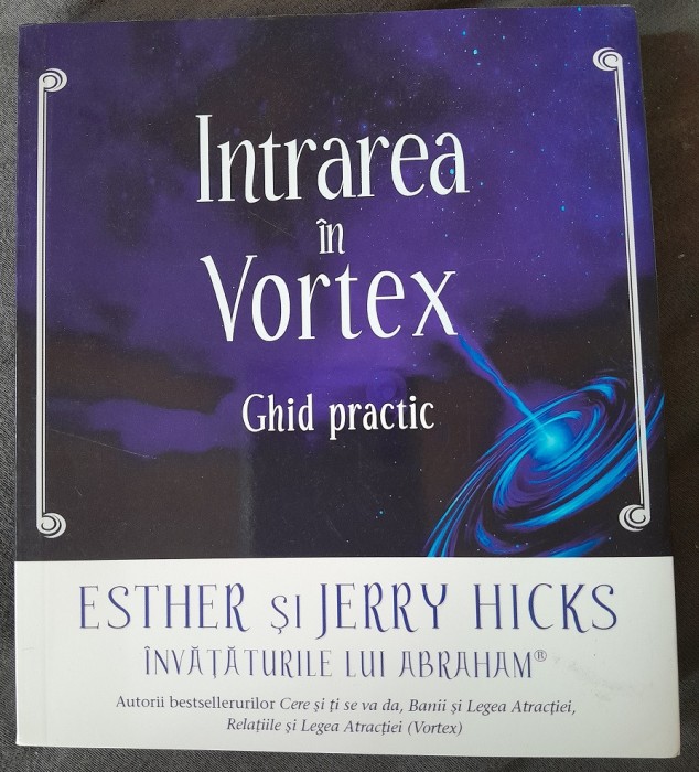 RARA, Intrarea in vortex. Ghid practic - Esther Si Jerry Hicks