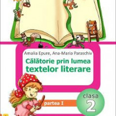 Calatorie prin lumea textelor literare - Clasa 2. Partea 1. Varianta A - Amalia Epure, Ana-Maria Paraschiv