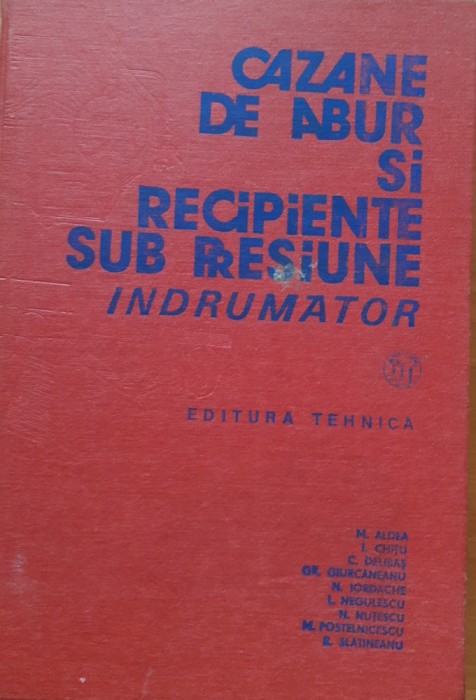 CAZANE DE ABUR SI RECIPIENTE SUB PRESIUNE INDRUMATOR - M. ALDEA