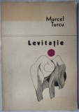Cumpara ieftin MARCEL TURCU - LEVITATIE (VERSURI, editia princeps - 1979) [tiraj 535 ex.]