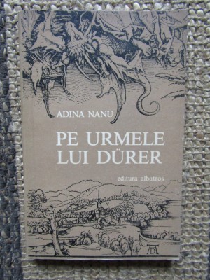 Pe urmele lui Durer - ADINA NANU foto