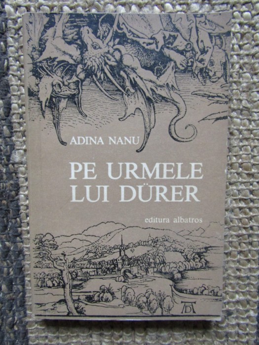 Pe urmele lui Durer - ADINA NANU