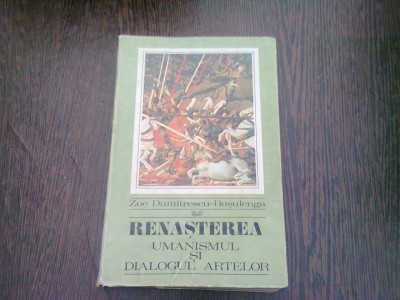 RENASTEREA. UMANISMUL SI DIALOGUL ARTELOR - ZOE DUMITRESCU-BUSULENGA foto