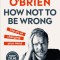 How Not To Be Wrong The Art of Changing Your Mind