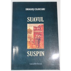 SUAVUL SUSPIN , STUDII SI ESEURI de DRAGOS COJOCARU , 2004