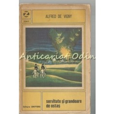 Servitute Si Grandoare De Ostas - Alfred De Vigny