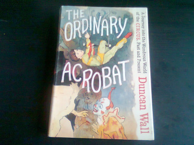 THE ORDINARY ACROBAT - DUNCAN WALL (CARTE IN LIMBA ENGLEZA) foto