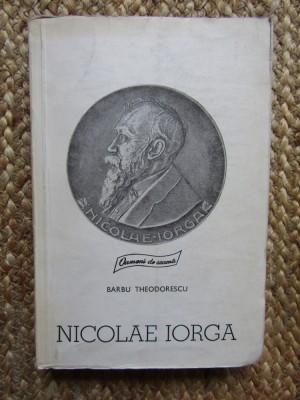 Barbu Theodorescu - Nicolae Iorga (Colectia Oameni de seama) foto