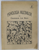 PSIHOLOGIA MULTIMILOR de GUSTAVE LE BON , 1990