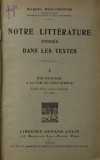 NOTRE LITERRATURE ETUDIEE DANS LES TEXTES par MARCEL BRAUNSCHVIG , TOME I - DES ORIGINES A LA FIN DU XVII e SIECLE , 1929